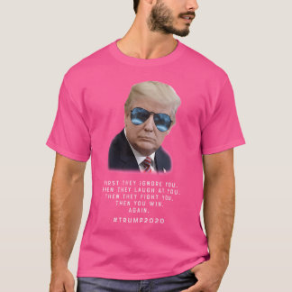 Camiseta Trump Gafas De Sol Primero Te Ignoran. Trump 2020