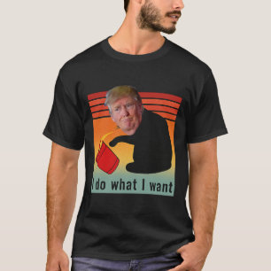 Camiseta Trump Hago Lo Que Quiero Divertido Economía Accion
