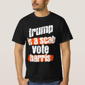 Camiseta Trump is a Scab - Vote Harris 2024 Funny T-Shirt