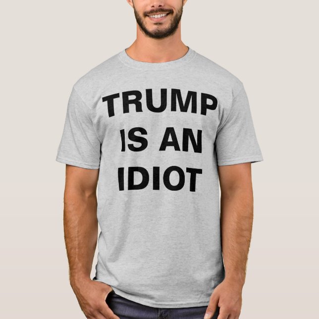Camiseta Trump Is An Idiot Men's Classic T-Shirt (Anverso)