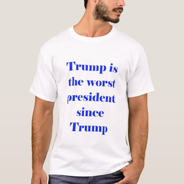 Camiseta trump is the worst president (Anverso)