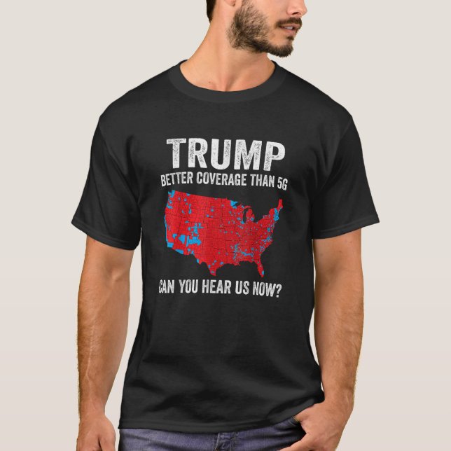 Camiseta Trump mejor cobertura que 5G ¿Puedes escucharnos a (Anverso)
