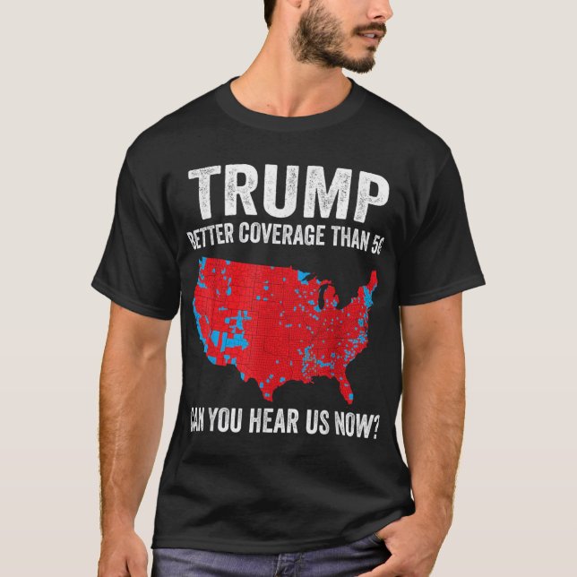 Camiseta Trump mejor cobertura que 5G ¿Puedes escucharnos a (Anverso)