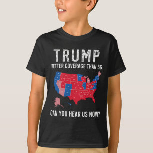 Camiseta Trump Mejor Cobertura Que 5g ¿Puedes Oírnos Ahora?