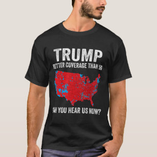 Camiseta Trump Mejor Cobertura Que 5g ¿Puedes Oírnos Ahora?