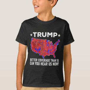 Camiseta Trump Mejor Cobertura Que 5g ¿Puedes Oírnos Ahora?