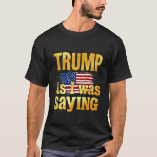 Camiseta Trump, mientras yo decía divertida cita política d