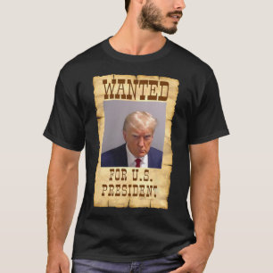 Camiseta Trump Mug Shot Se Quiere Para Los Ee.Uu. President