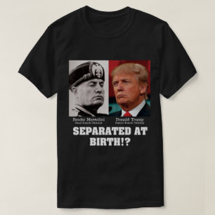 Camiseta Trump Mussolini - Separados Al Nacer Anti Trump