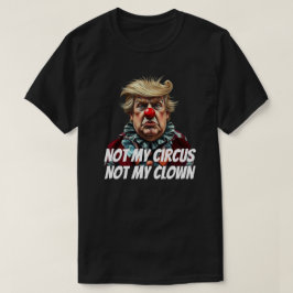 Camiseta Trump: "No es mi circo, no mi payaso"