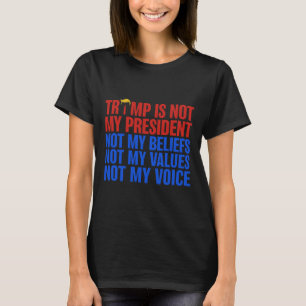 Camiseta Trump no es mi presidente, no mis creencias, mis v