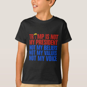 Camiseta Trump no es mi presidente, no mis creencias, mis v