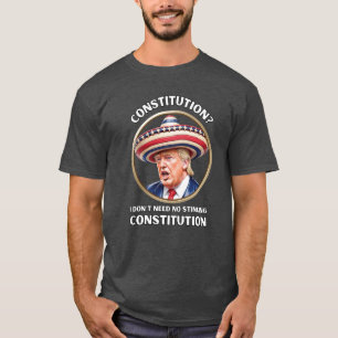 Camiseta Trump - 'No necesito una Constitución apestosa