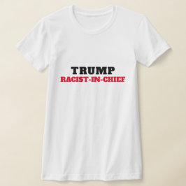 Camiseta Trump racista en jefe