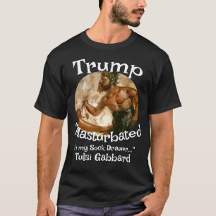 Camiseta Trump se masturbó en mi cajón de calcetines Tulsi 