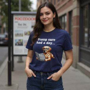 Camiseta Trump Seguro Que Tuvo Un Día... Perro Divertido Po