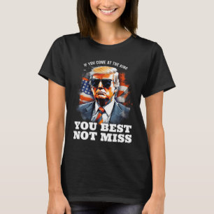 Camiseta Trump Shirt Si Vienes Al Rey Mejor Que No A M