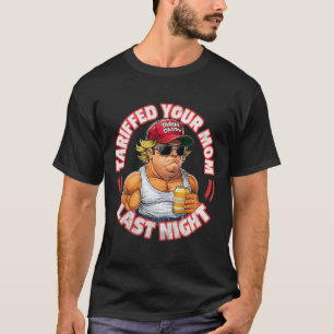 Camiseta Trump Tariffed A Tu Mamá La Noche De Anoche Tarifa