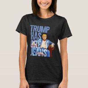 Camiseta Trump tiene grandes jeans Divertidos memes polític