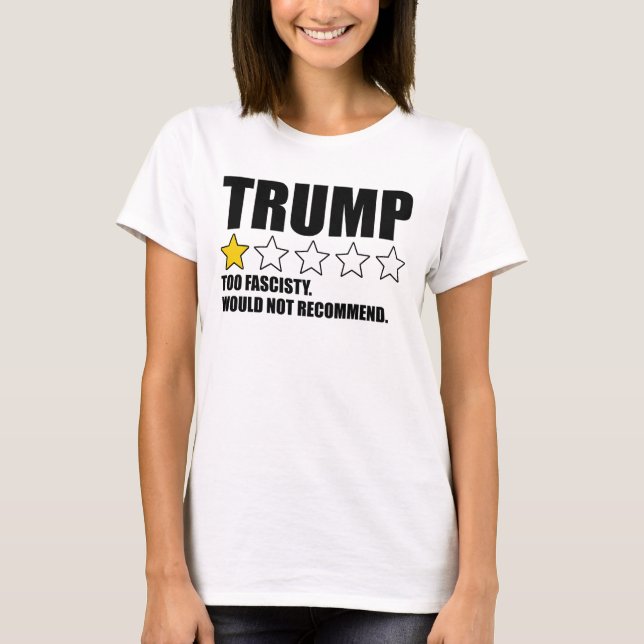 Camiseta Trump - Too Fascisty Would Not Recommend (Anverso)
