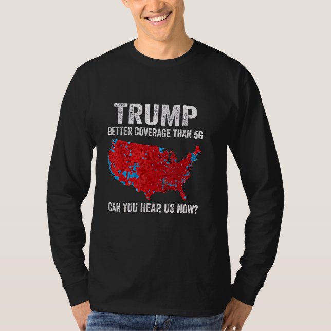 Camiseta Trump Una Mejor Cobertura Que 5G ¿Puedes Oírnos Ah (Anverso)