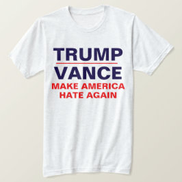 Camiseta "Trump/ Vance: Haz que Estados Unidos odie de nuev