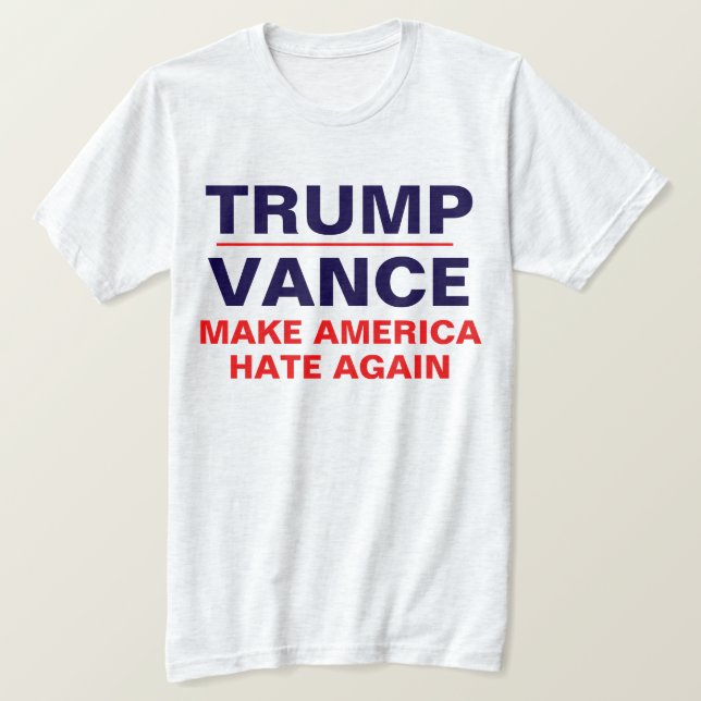 Camiseta "Trump/ Vance: Haz que Estados Unidos odie de nuev (Anverso del diseño)