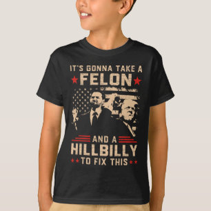 Camiseta Trump Vance, Va A Tomar Un Felon Y Hillbilt T