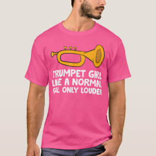 Camiseta Trumpet Chica como un Chica normal pero más gracio