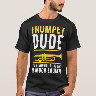Camiseta Trumpet Dude Como Un Tipo Normal Pero Mucho Más Fu