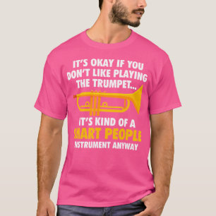Camiseta Trumpet Está Bien Si No Te Gusta Jugar El Tr