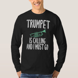 Camiseta Trumpet Está Llamando Y Tengo Que Irme Con Humor P