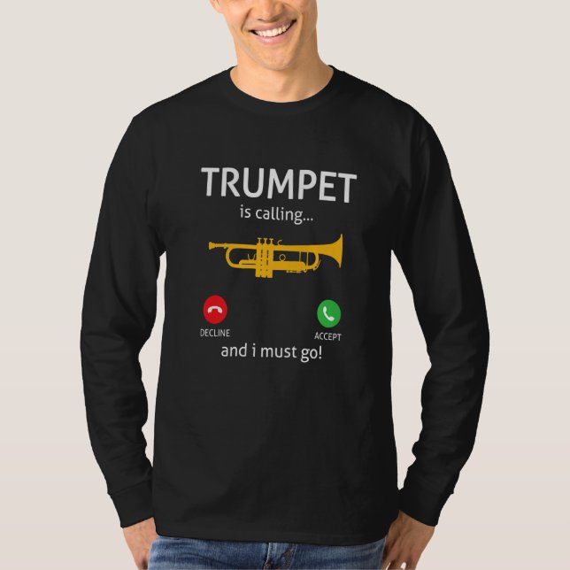 Camiseta Trumpet Is Calling And I Must Go For Trumpet Playe (Anverso)