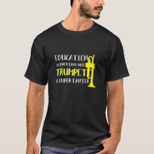 Camiseta Trumpet - La Educación Es Importante, Pero Trumpe