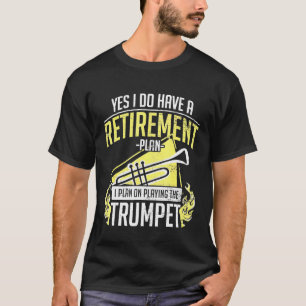 Camiseta Trumpet - Plan De Jubilación Con La Trumpeta