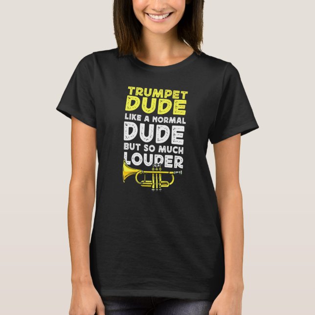 Camiseta Trumpet Player Trumpet Dude Like A Normal Dude But (Anverso)