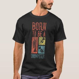 Camiseta Trumpet Player Vintage Retro Nació Como Trumpete