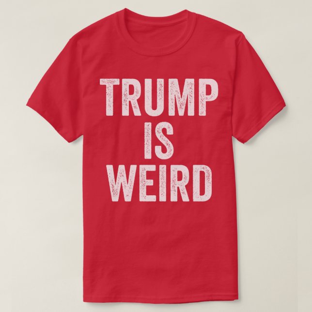 Camiseta TrumpIsWeird 1 (Diseño del anverso)