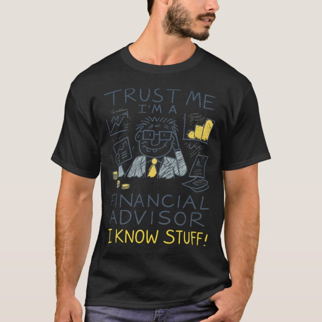 Camiseta Trust Me I’m A Financial Advisor I Know Stuff Fun (Anverso)
