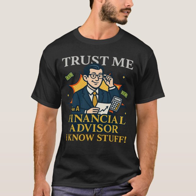 Camiseta Trust Me I’m A Financial Advisor I Know Stuff Fun (Anverso)