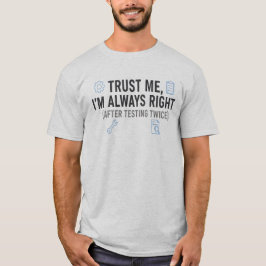 Camiseta Trust Me I’m Always Right Funny Quality Engineer