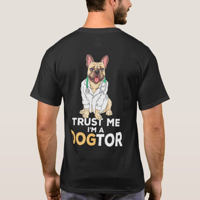 Camiseta Trust Me Im A Dogtor French Bulldog Dog (Reverso)