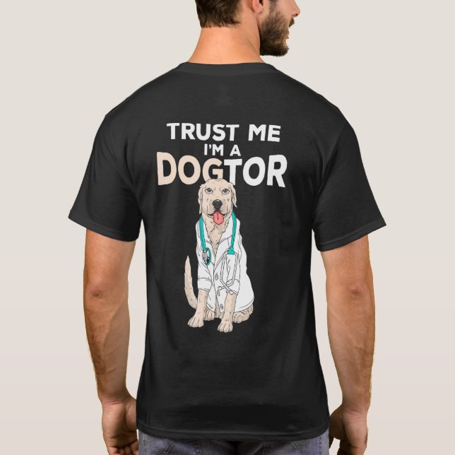Camiseta Trust Me Im A Dogtor Labrador Retriever Dog (Reverso)