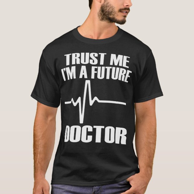 Camiseta Trust Me I'M A Future Doctor Fun Medical School Te (Anverso)