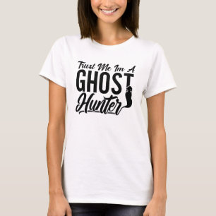 Camiseta Trust Me Im A Ghost Hunter Hunt Ghost Hunting