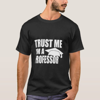 Camiseta Trust Me I'M A Professor Teaching Lecturer Doctora