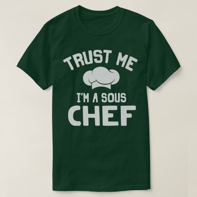 Camiseta Trust Me Im A Sous Chef Culinary Cooking Kitchen (Diseño del anverso)