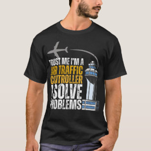 Camiseta Trust me I'm An Air Traffic Controller I Solve Pro
