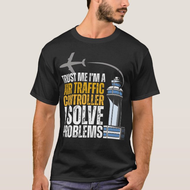 Camiseta Trust me I'm An Air Traffic Controller I Solve Pro (Anverso)