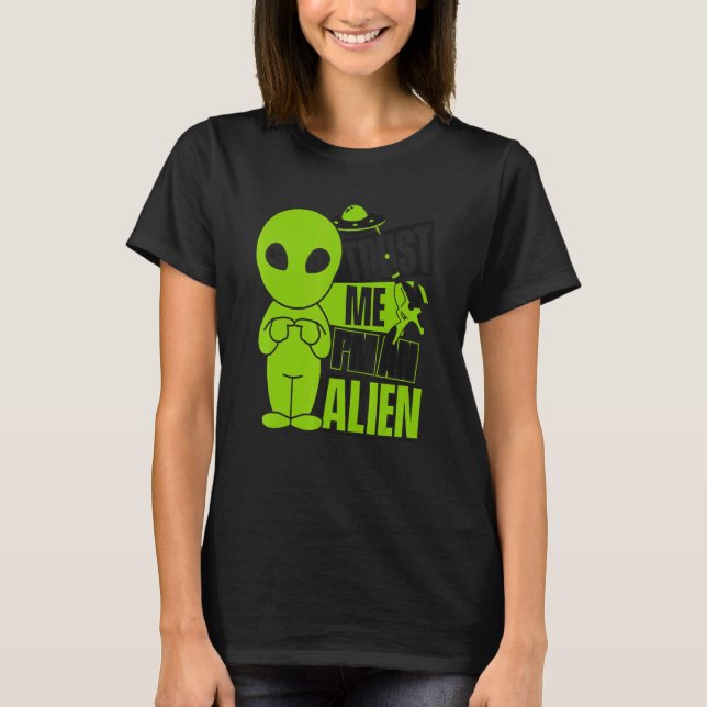 Camiseta Trust Me I'm An Alien Ufo Conspiracy Alien (Anverso)